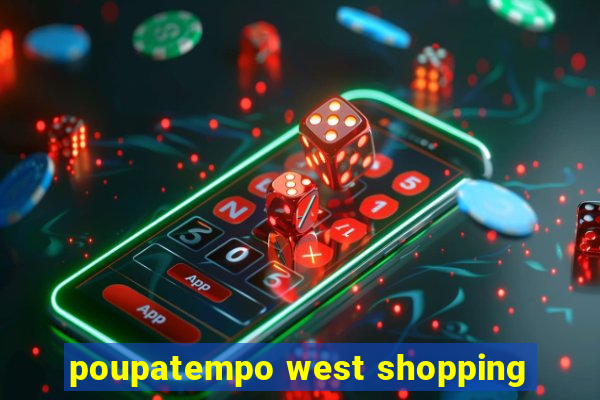 poupatempo west shopping